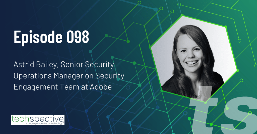 TechSpective Podcast Astrid Bailey Adobe security enablement
