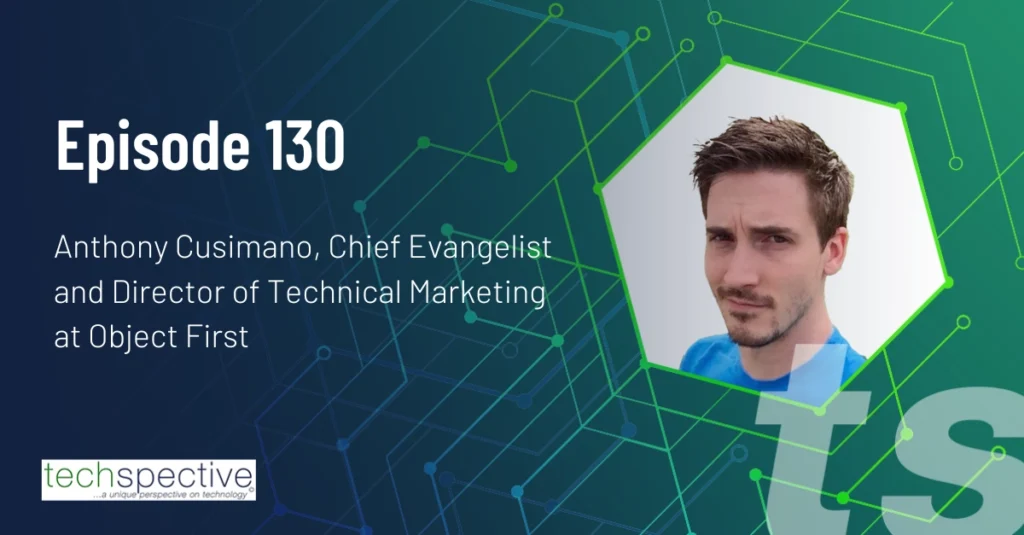 Anthony Cusimano Object First data backups TechSpective Podcast