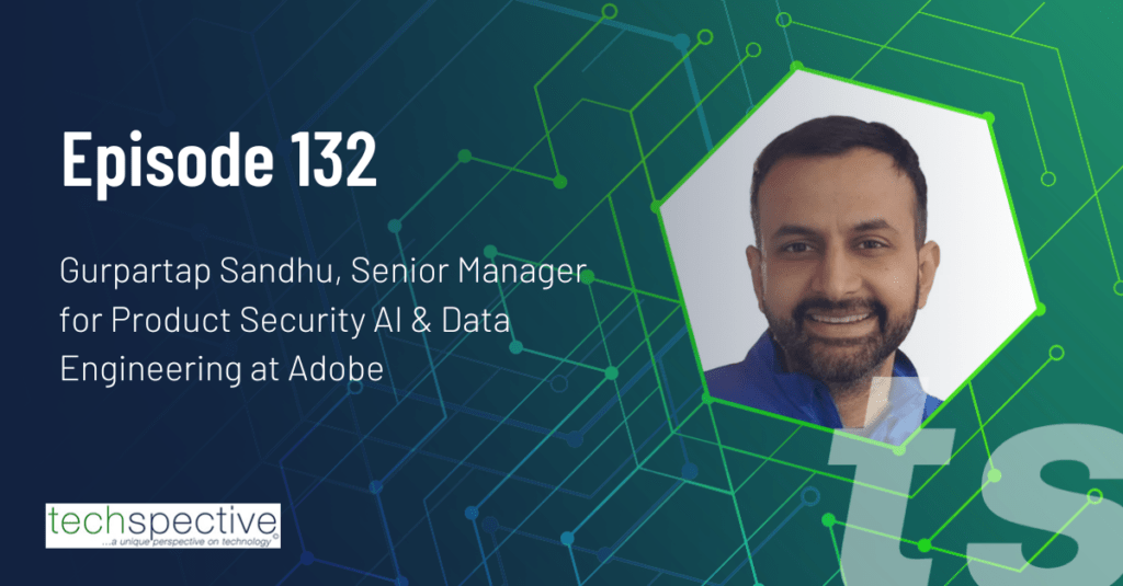 GP Gurpartap Sandhu Adobe TechSpective Podcast
