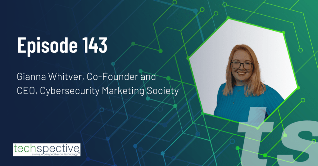 Gianna Whitver Cybersecurity Marketing TechSpective Podcast