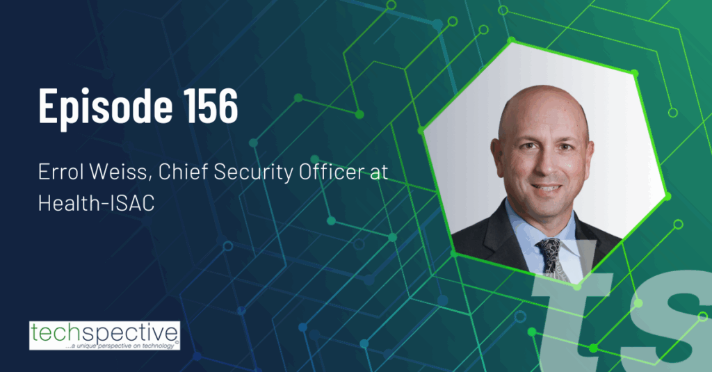Errol Weiss Health-ISAC cybersecurity