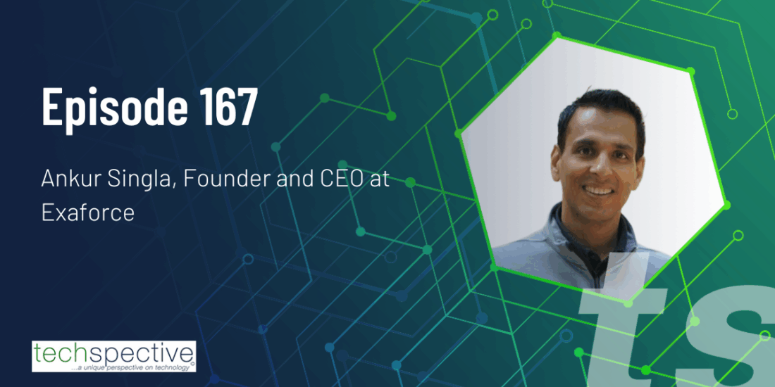 Exaforce Ankur Singla TechSpective Podcast