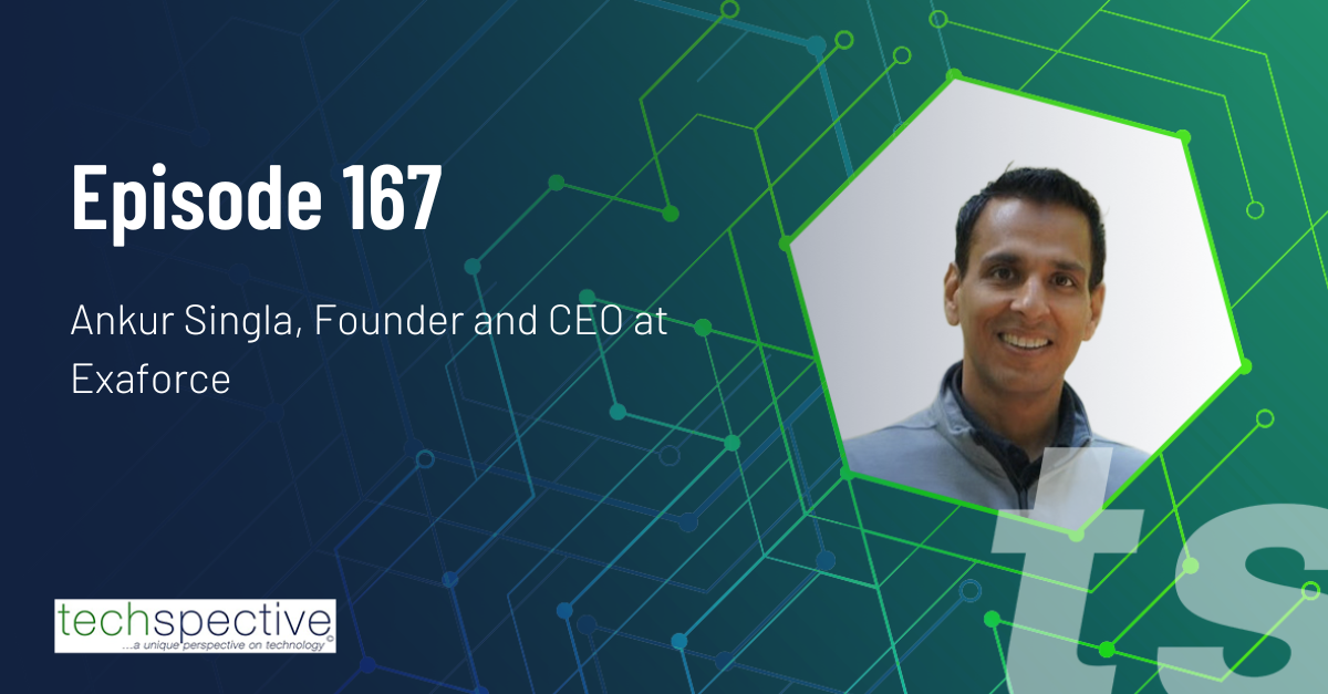 Exaforce Ankur Singla TechSpective Podcast
