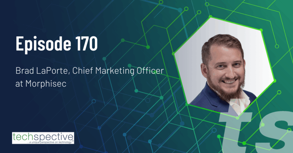 Brad LaPorte Morphisec TechSpective Podcast