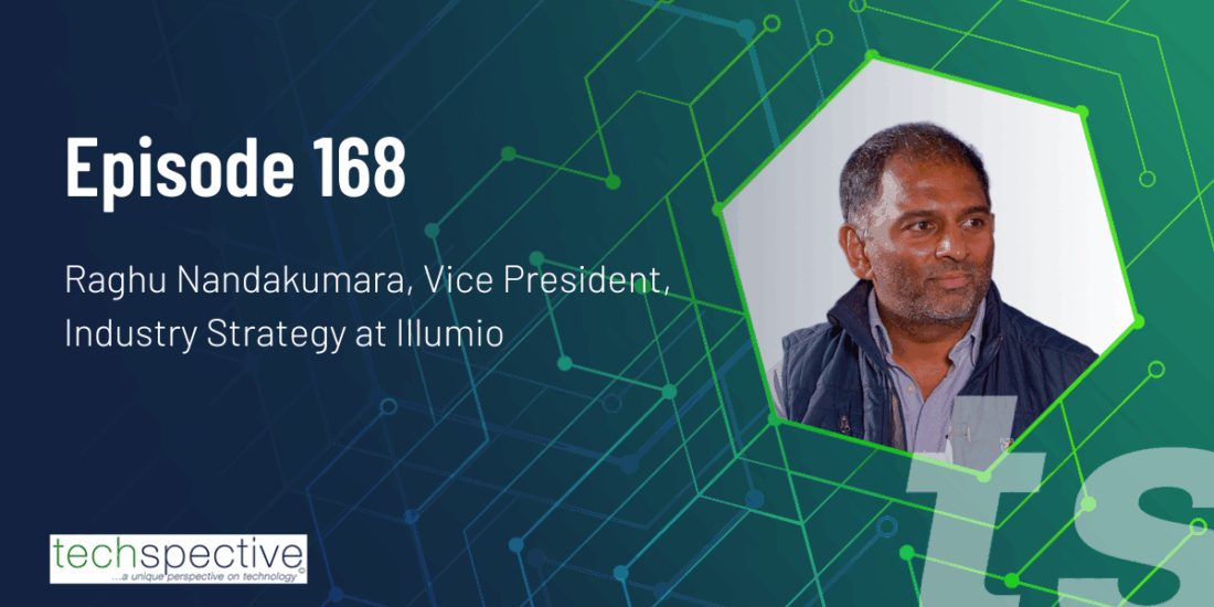 Illumio Raghu NandakumaraTechSpective Podcast