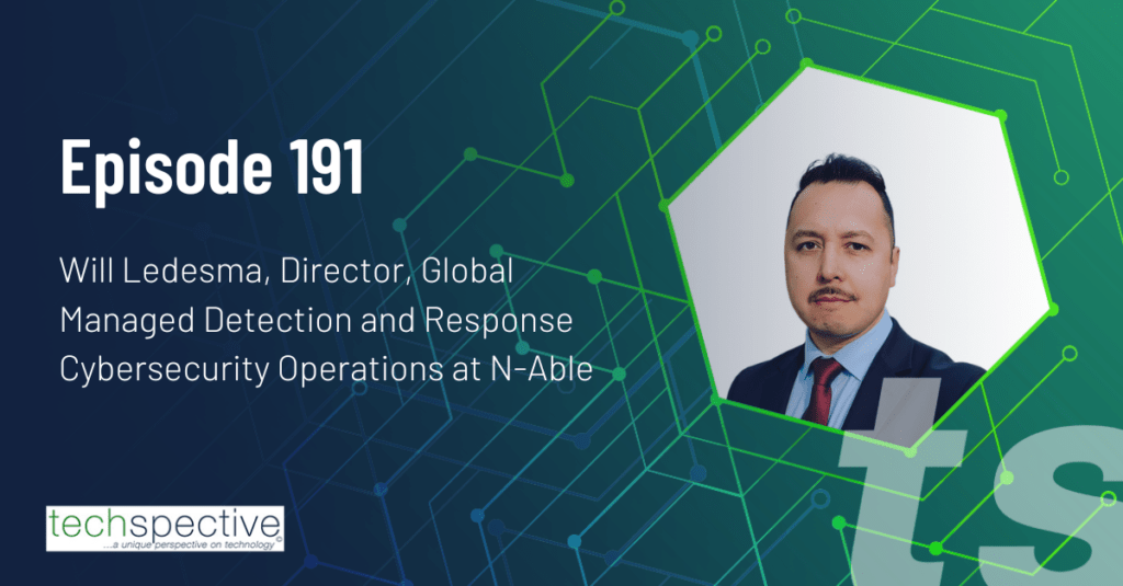 N-Able Will Ledesma TechSpective Podcast