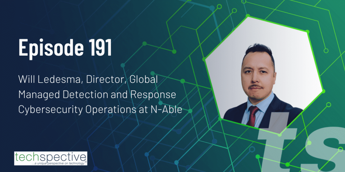 N-Able Will Ledesma TechSpective Podcast